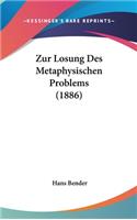 Zur Losung Des Metaphysischen Problems (1886)