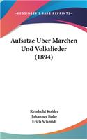 Aufsatze Uber Marchen Und Volkslieder (1894)