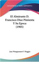 El Almirante D. Francisco Diaz Pimienta y Su Epoca (1905)