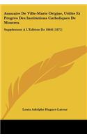 Annuaire De Ville-Marie Origine, Utilite Et Progres Des Institutions Catholiques De Montrea