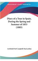 Diary of a Tour in Spain, During the Spring and Summer of 1853 (1885)