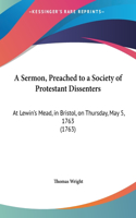 A Sermon, Preached to a Society of Protestant Dissenters