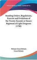 Standing Orders, Regulations, Exercise and Evolutions of the Twenty-Second, or Sussex Regiment of Light Dragoons (1780)