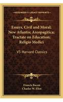 Essays, Civil and Moral; New Atlantis; Areopagitica; Tractate on Education; Religio Medici