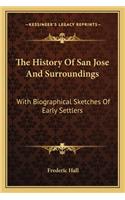 History of San Jose and Surroundings: With Biographical Sketches of Early Settlers