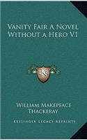 Vanity Fair A Novel Without a Hero V1: (English)