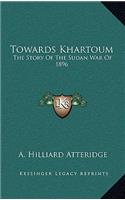 Towards Khartoum: The Story of the Sudan War of 1896