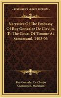 Narrative of the Embassy of Ruy Gonzalez de Clavijo, to the Court of Timour at Samarcand, 1403-06