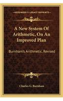 New System of Arithmetic, on an Improved Plan: Burnham's Arithmetic, Revised
