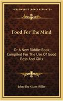 Food for the Mind: Or a New Riddle-Book; Compiled for the Use of Good Boys and Girls