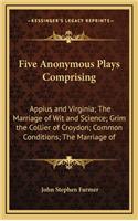 Five Anonymous Plays Comprising