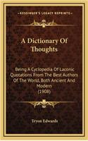 A Dictionary Of Thoughts: Being A Cyclopedia Of Laconic Quotations From The Best Authors Of The World, Both Ancient And Modern (1908)(English)