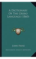 A Dictionary Of The Grebo Language (1860)