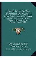 Handy Book of the Treatment of Women's and Children's Diseases