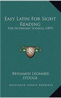 Easy Latin For Sight Reading: For Secondary Schools (1897)(English)