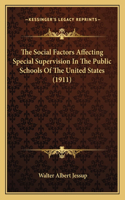 Social Factors Affecting Special Supervision In The Public Schools Of The United States (1911)