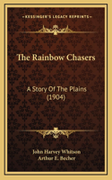 The Rainbow Chasers: A Story Of The Plains (1904)