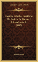 Memoria Sobre Las Cordilleras Del Desierto De Atacama I Rejiones Limitrofes (1885)
