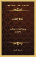 Mary Bell: A Franconia Story (1854)