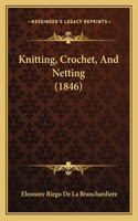 Knitting, Crochet, And Netting (1846)
