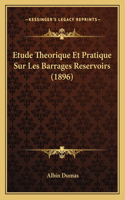 Etude Theorique Et Pratique Sur Les Barrages Reservoirs (1896)