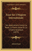 Essai Sur L'Hygiene Internationale