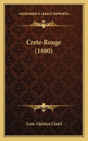 Crete-Rouge (1880)