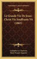 Le Grande Vie De Jesus-Christ Vie Souffrante V6 (1865)