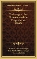 Vorlesungen Uber Neutestamentliche Zeitgeschichte (1862)