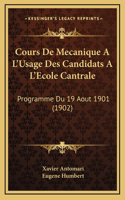 Cours De Mecanique A L'Usage Des Candidats A L'Ecole Cantrale