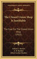The Closed Union Shop Is Justifiable