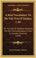 A Brief Vocabulary To The Pali Text Of Jatakas, 1-40