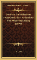 Der Dom Zu Hildesheim Seine Geschichte, Architektur Und Wiederhestellung (1890)
