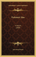 Prehistoric Man: A Lecture (1869)