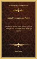 Garnett's Occasional Papers: The Indian Mutiny, Some Touching Social Charity, A Visit To Oxford Thirty Years Ago (1858)