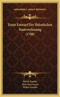 Erster Entwurf Der Helvetischen Staatsverfassung (1798)
