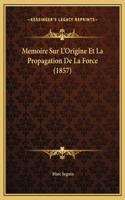 Memoire Sur L'Origine Et La Propagation De La Force (1857)