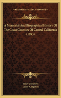 Memorial And Biographical History Of The Coast Counties Of Central California (1893)