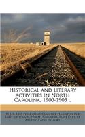 Historical and Literary Activities in North Carolina, 1900-1905 ..