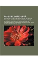 Rius del Bergueda: Rius de Capolat, Rius de Castellar del Riu, Rius de Figols, Rius de Gosol, Rius de Montclar, Rius de Montmajor(Catalan)