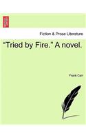 "Tried by Fire." a Novel.