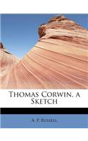 Thomas Corwin, a Sketch: (English)