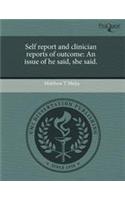 Self Report and Clinician Reports of Outcome: An Issue of He Said
