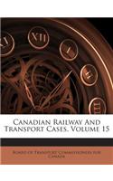 Canadian Railway And Transport Cases, Volume 15