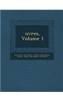 Uvres, Volume 1