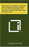 Roster of Soldiers, Sailors and Marines Who Served in the War of Rebellion, Spanish-American War and World War