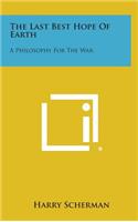 The Last Best Hope of Earth: A Philosophy for the War