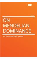 On Mendelian Dominance