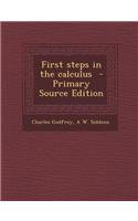 First Steps in the Calculus - Primary Source Edition