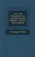 Laut- Und Formenlehre Der Sechsamterischen Mundart